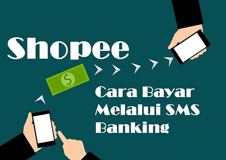 Cara Bayar melalui SMS Banking di Shopee