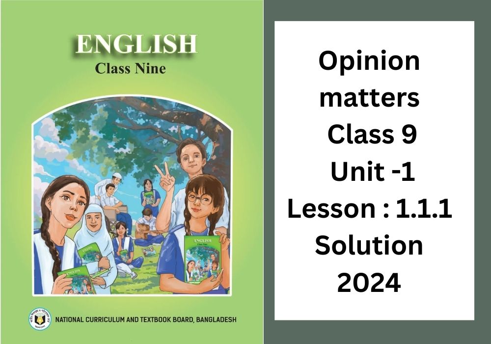 Opinion matters: Class 9 english opinion matters Unit - 1,Lesson : 1.1.1 Solution 2024 (নবম শ্রেণীর ইংরেজি প্রথম অধ্যায় ১.১.১ সমাধান - ২০২৪)