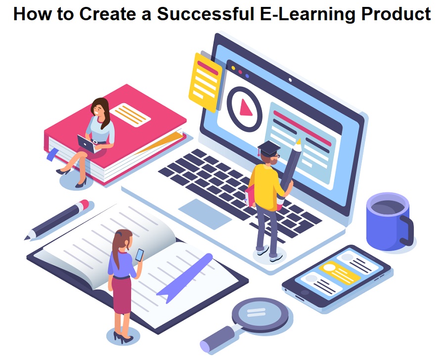 How to Create a Successful E-Learning Product