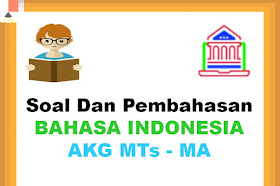 Contoh Soal AKG Kompetensi Pedagogik Bahasa Indonesia Jenjang MTs Dan MA