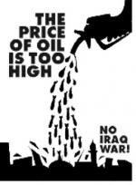 the price of oil is too high American petroleum no war no warming Iraq War