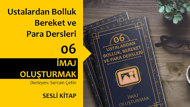 Ustalardan Bolluk, Bereket ve Para Dersleri 06 : İmaj Oluşturmak - Bob Proctor / SESLİ KİTAP