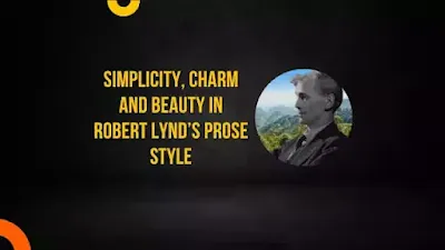 Simplicity, Charm and Beauty in Robert Lynd’s Prose Style