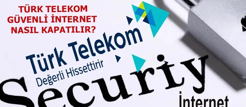 Türk Telekom Güvenli İnternet: Aileler için İnternet Deneyimini Koruma