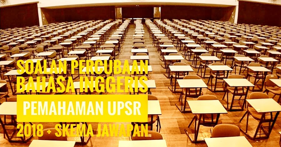 Soalan Percubaan Bahasa Inggeris Pemahaman UPSR 2018 