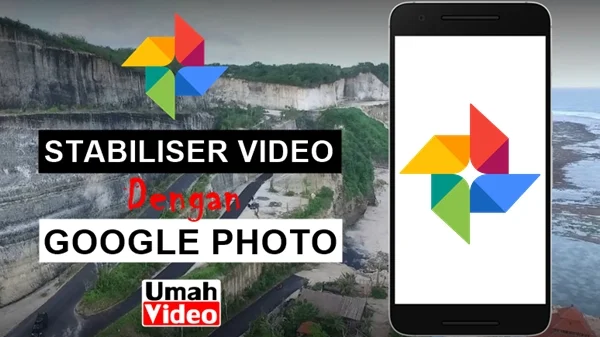 Cara Stabilkan Video dengan Aplikasi Google Photo