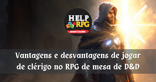 Vantagens e desvantagens de jogar de clérigo no RPG de mesa de D&D