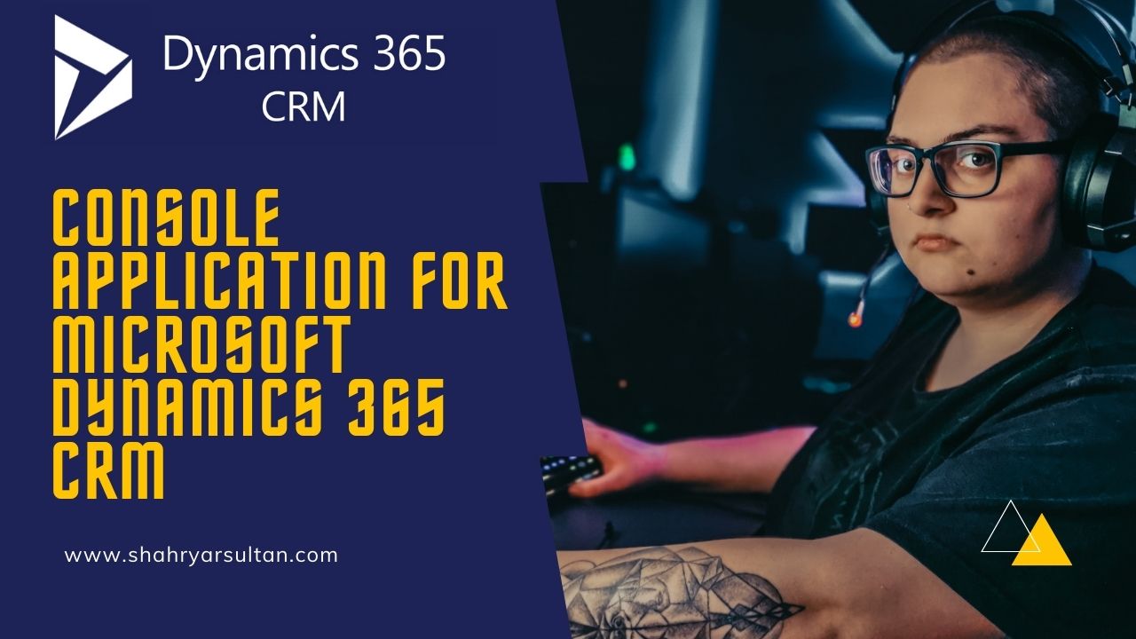 How to write console application for Microsoft Dynamics 365 CRM