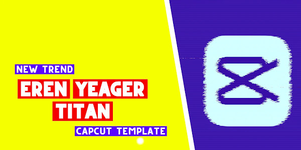 Eren Yeager Titan CapCut Template Link 2023