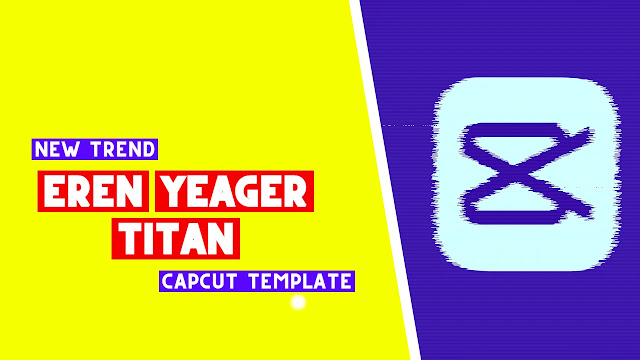 Eren Yeager Titan CapCut Template