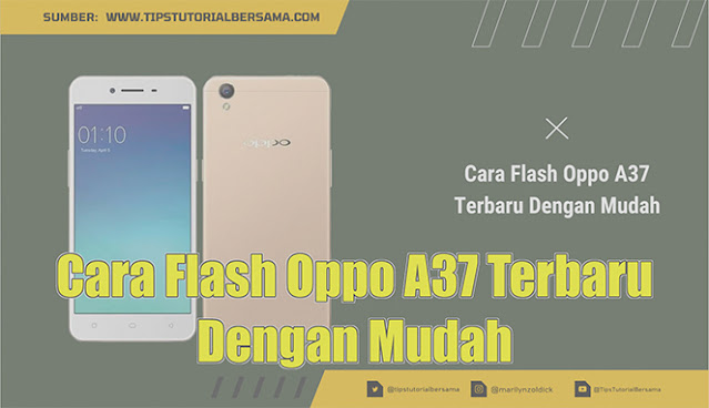 Cara Flash Oppo A37 Terbaru Dengan Mudah