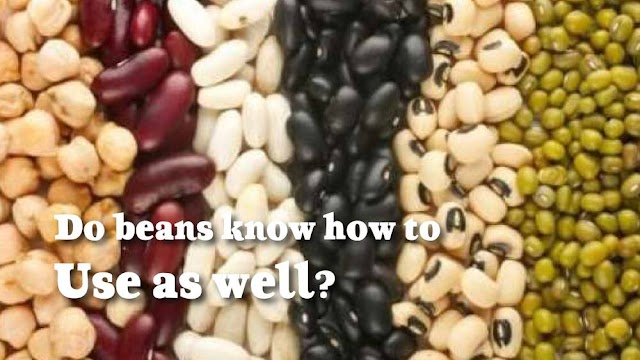 Do beans know how to use as well?