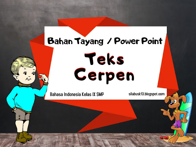 Bahan Tayang / Power Point (PPT) Bahasa Indonesia Kelas IX SMP Teks Cerpen