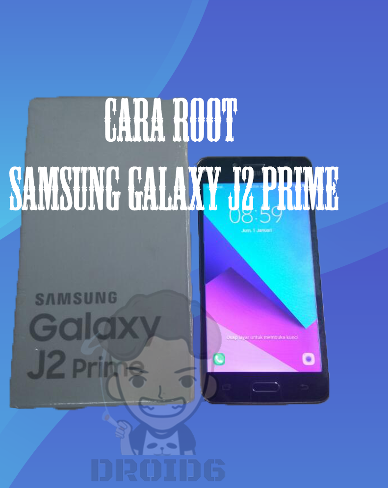 Cara Root Samsung Galaxy J2 Prime Tanpa Pc OM TEKNO