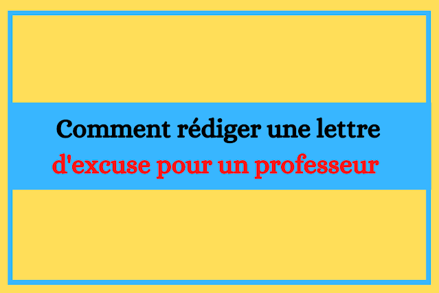 Comment rédiger une lettre d'excuse pour un professeur