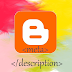 CDATA[ the following code:
However, here we will only mention one, which is the meta description in Blogger. This description will appear as a fragment in the search results and as a description when sharing on Google+, Facebook and other social networks. A clear and precise description increases the chances of getting more clicks or visits.
As we will work only on the Blogger platform, here I will leave a little guide to easily add a meta description.
Meta Description in Blogger
The first thing we will do is going to our Blogger dashboard and from there, go to Settings > Search preferences > Meta Tags > Description and click on Edit.
Then check the box "Yes" to enable search description. Finally, click the "Save Changes" button.
Adding Meta Description To individual Posts
Now we will focus on adding the meta description to individual pages. Simply edit the page or post, look for the Search Description setting, and there we enter the text and save by clicking the Done button.
And that's it. However it is best to test if it works and we will do so with the MetaChecker online tool, where we only have to introduce the url of a post or page, click Analyze and then it will show the results, including a complete analysis of keywords, on-page seo , meta tags, URLs, current server status and a rating bar that goes from Horror to Excellent.
If none of the meta descriptions appear (rarely fails), we can do the process manually, but it requires us to touch a bit of code. In this case, go to Template > Edit HTML and insert before <b:skin><![CDATA[ the following code:
<b:if cond='data:blog.metaDescription != ""'>Of course, we will use again the previously mentioned tool to ensure that the description is placed correctly and if all goes well, our blog would be ready to face a good SEO.
<meta expr:content='data:blog.metaDescription' name='description'/>
</b:if>
Adding a Meta Description to Blogger
Reviewed by djrams official
on
October 19, 2013
Rating:
![Adding a Meta Description to Blogger