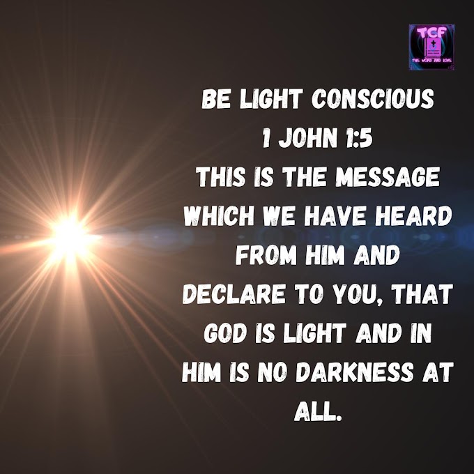 DAILY DEVOTIONAL: BE LIGHT CONSCIOUS