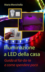 Illuminazione a LED della casa: Guida al fai-da-te e come spendere poco