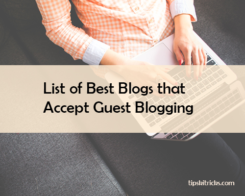 List of Top Blogs that Accept Guest Blogging