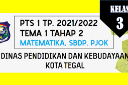 PTS 1 DARING KELAS 3 TEMA 1 TAHAP 2 (MATEMATIKA, SBdP, & PJOK) TAHUN PELAJARAN 2021/2022