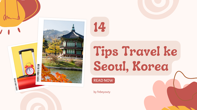 14 Tips Travel ke Seoul, Korea