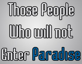 Hadith: Those people who will not enter paradise