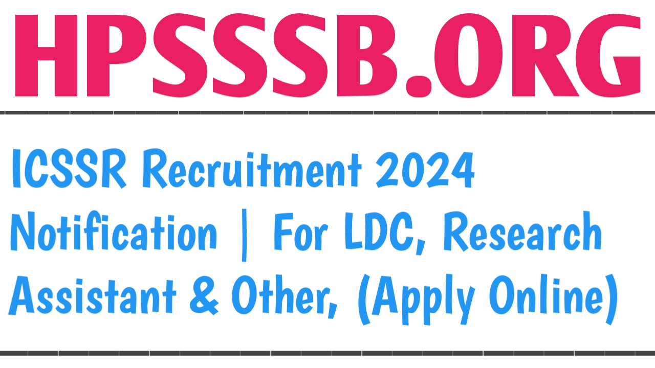 ICSSR Recruitment 2024 Notification For LDC, Research Assistant