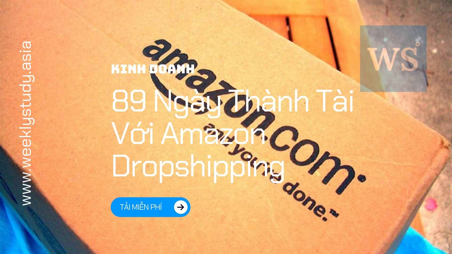 Khóa Học 89 Ngày Thành Tài Với Amazon Dropshipping - Tải miễn phí [B2907V]