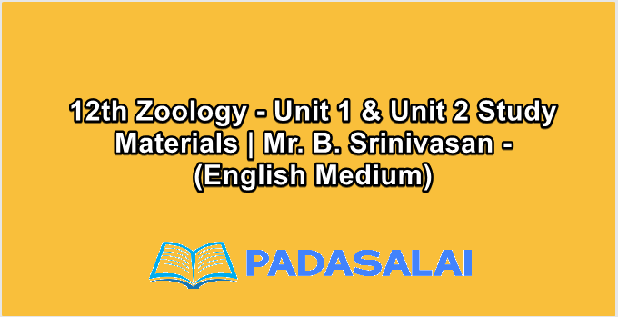 12th Zoology - Unit 1 & Unit 2 Study Materials | Mr. B. Srinivasan - (English Medium)