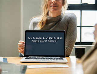 How to Index Your Blog Post on Google Search Console ?