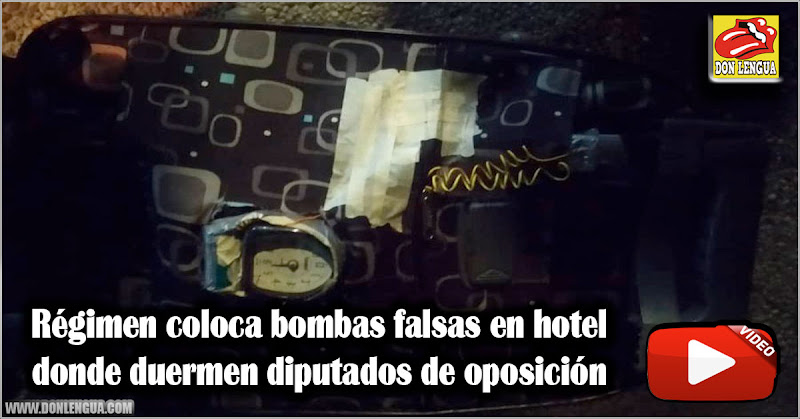 Régimen coloca bombas falsas en hotel donde duermen diputados de oposición