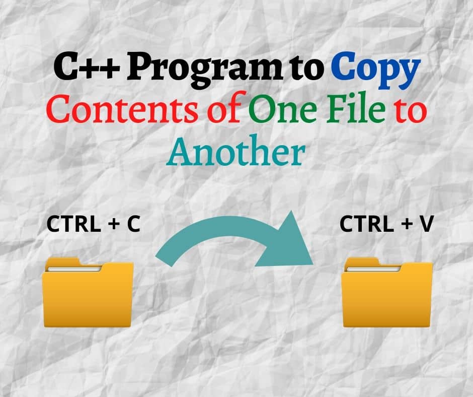C++ Program to Copy The Contents of One File to Another