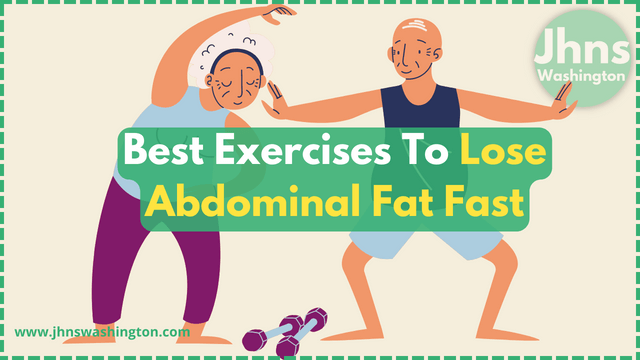 Best Exercises To Lose Abdominal Fat Fast