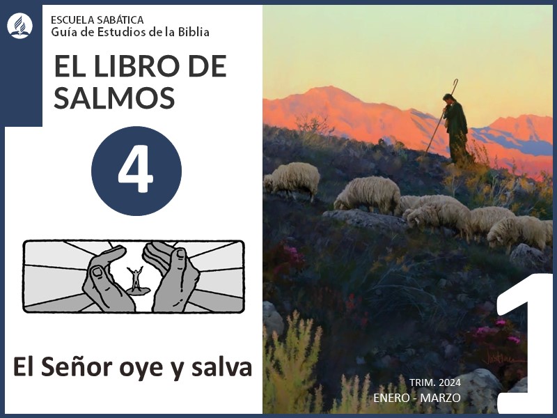 Lección 4: El Señor oye y salva | El Libro de Salmos | Escuela Sabática 1T 2024