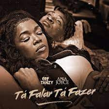 Cef Tanzy ft Anna Joyce - Tá Falar Tá Fazer ( mp3 download )