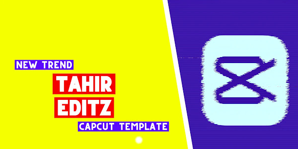 Tahir Editz Capcut Tempate Free Download Link 2023