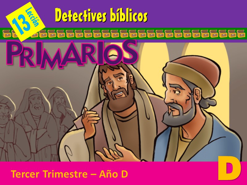 Primarios | Lección 13: Detectives bíblicos | 3er Trimestre | Año D