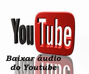 Baixar áudio do Youtube – você sabia que é possível baixar áudio do youtube de maneira fácil sem complicação.