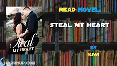 Read Steal My Heart Novel Full Episode