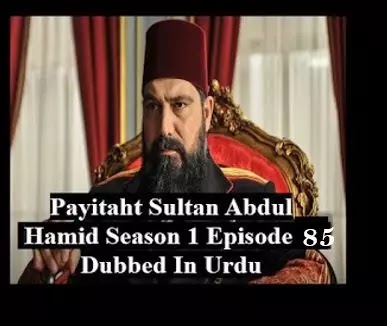 Payitaht sultan Abdul Hamid season 3 urdu subtitles episode 85