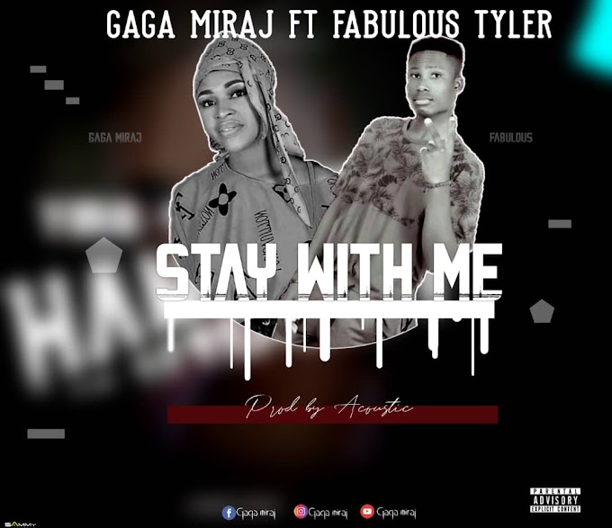 Gaga Miraj Ft. Fabulous Tyler - Stay With Me 