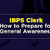 General Awareness & Current Affairs for IBPS CLERK