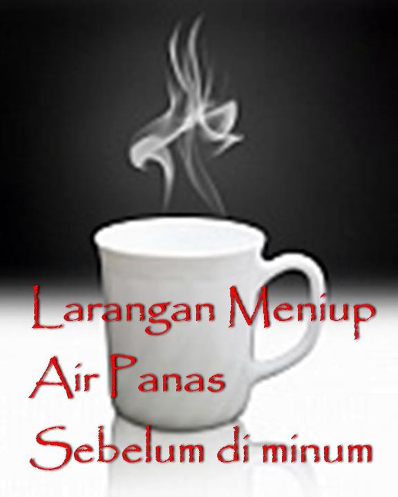  Larangan Meniup Air Panas Sebelum di minum