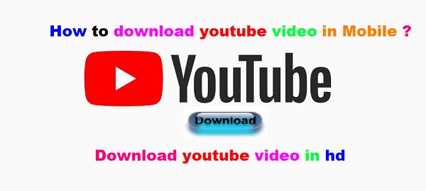 How to download youtube video in Mobile and download youtube video in hd