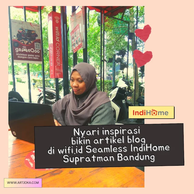 Mencari inspirasi ngeblog di wifi.id seamless IndiHome, Supratman Bandung