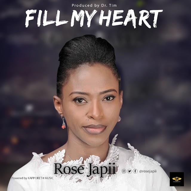 MUSIC: Rose Japii - Fill my heart