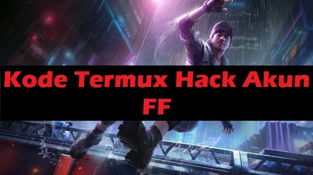 Kode Termux Hack Akun FF