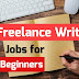 Freelance Writing Jobs for Beginners: Essential Tips to Kickstart Your Career