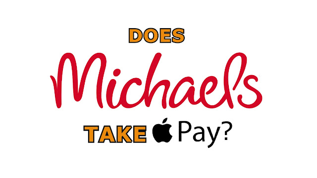 Does Michaels Take Apple Pay?