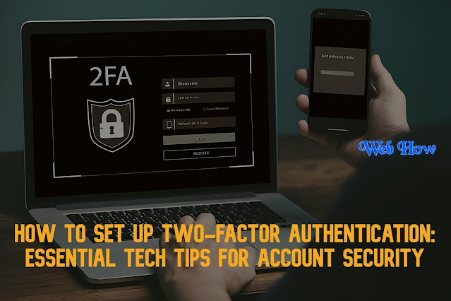 How to Set Up Two-Factor Authentication: Essential Tech Tips for Account Security